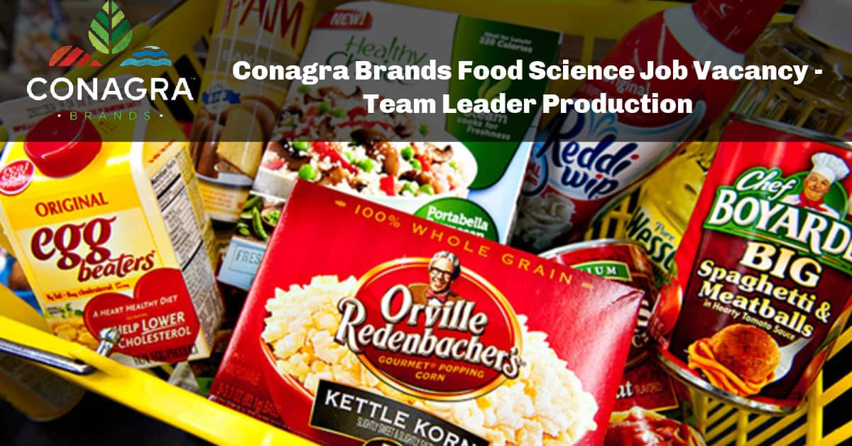 Conagra Brands Food Science Job Vacancy - Team Leader Production