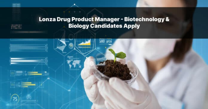 Lonza Drug Product Manager - Biotechnology & Biology Apply